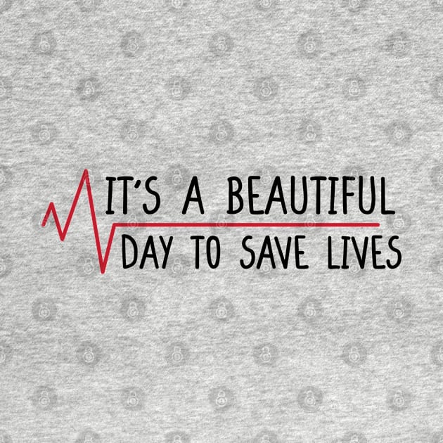 It's a Beautiful Day to Save Lives. by DaStore